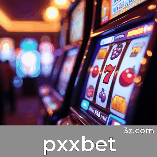 pxxbet: Cassino Online de Confiança e Pagamentos Rápidos